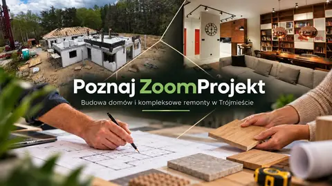 Poznaj ZoomProjekt — budowa domów i kompleksowe remonty w Trójmieście